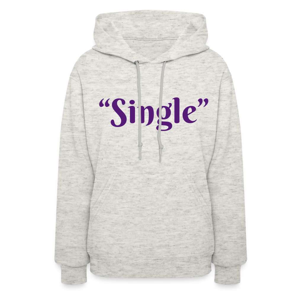 “Single” Women's Hoodie - heather oatmeal