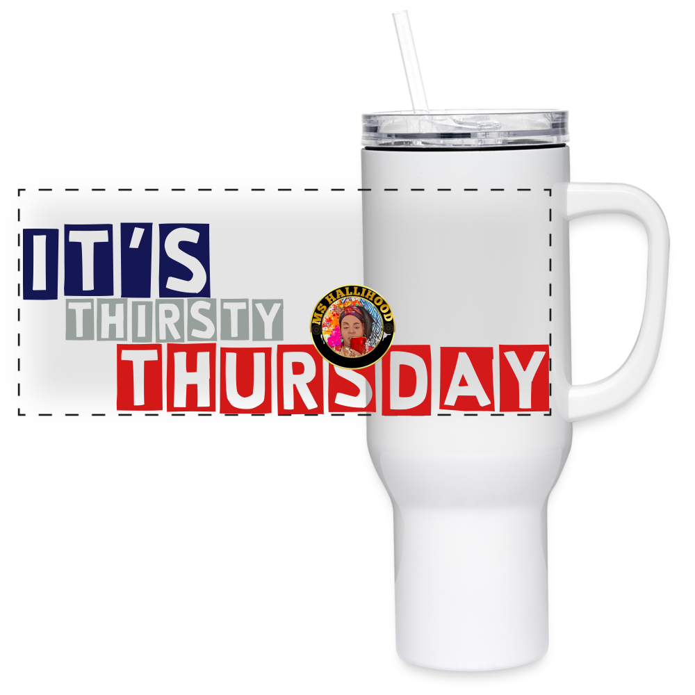 It's Thirsty Thursday 40 oz Travel Tumbler - white