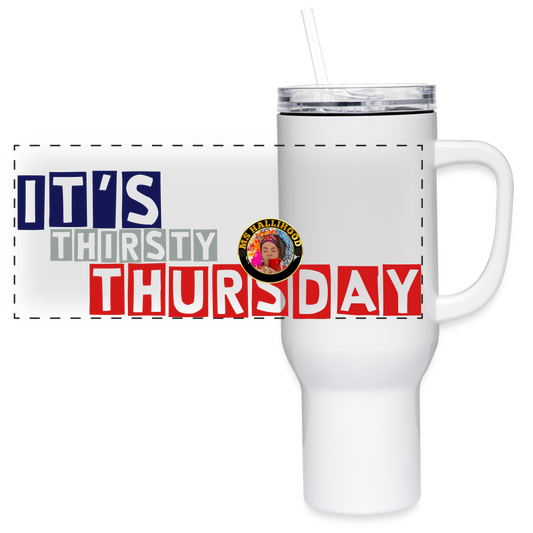 It's Thirsty Thursday 40 oz Travel Tumbler - white
